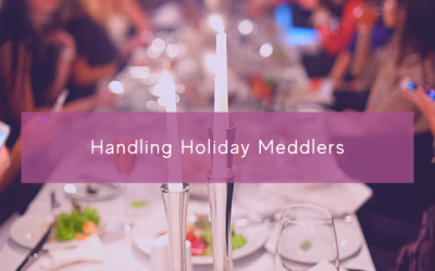 How to handle holiday meddlers